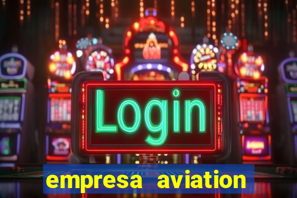 empresa aviation participacoes ltda